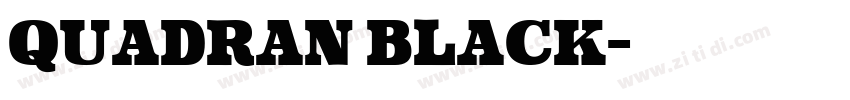 Quadran Black字体转换 Quadran Black字体转换
